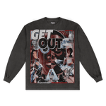 Get Out Long Sleeved Tee - Greazy Tees