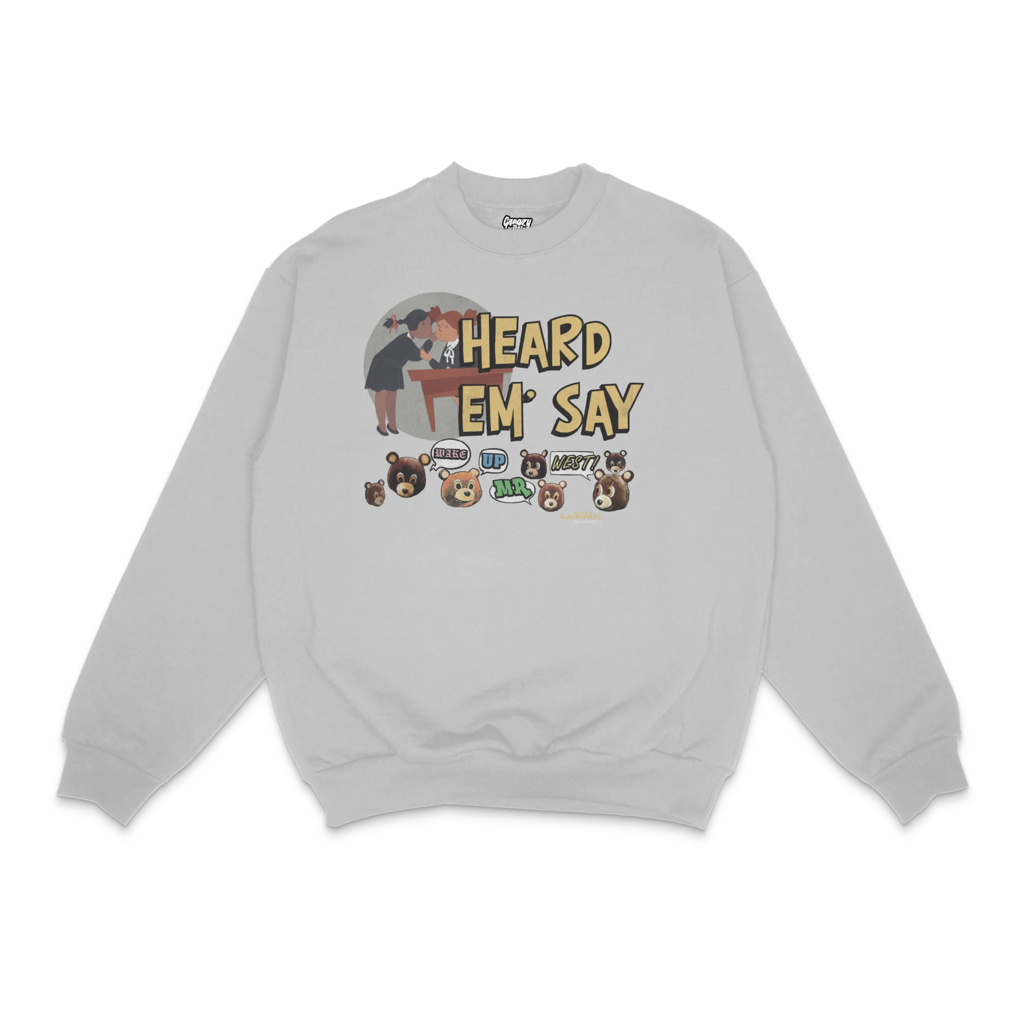 Kanye West Heard 'Em Say Crewneck Sweatshirt - Greazy Tees