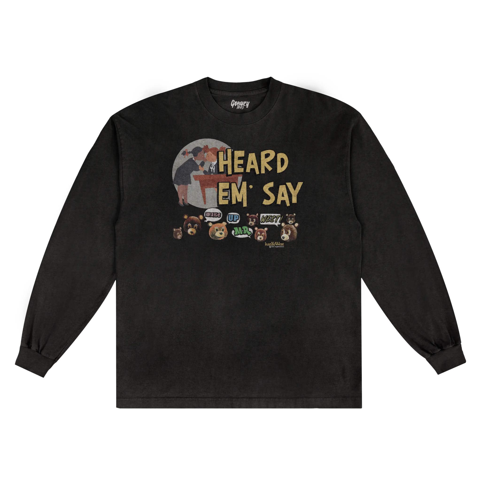 Kanye West Heard 'Em Say Long Sleeved Tee - Greazy Tees