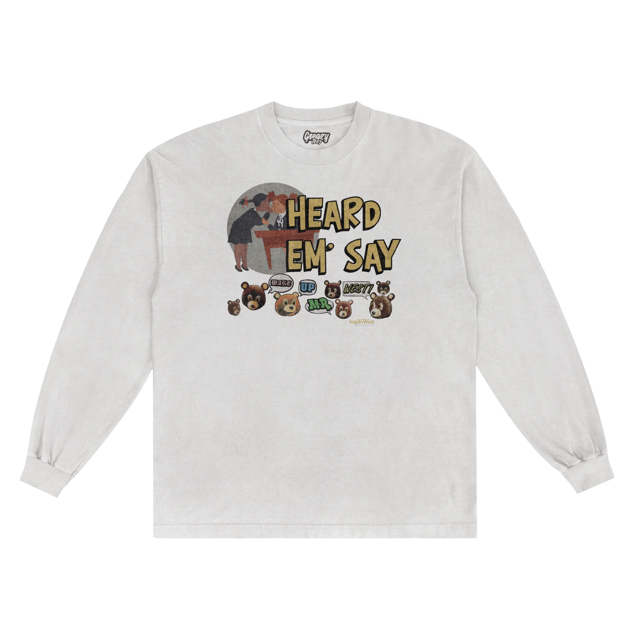 Kanye West Heard 'Em Say Long Sleeved Tee - Greazy Tees